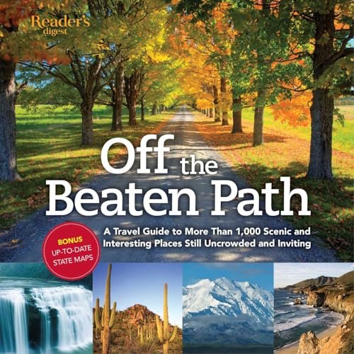 Off the Beaten Path: A Travel Guide to More Than 1000 Scenic and Interesting Places Still Uncrowded and Inviting